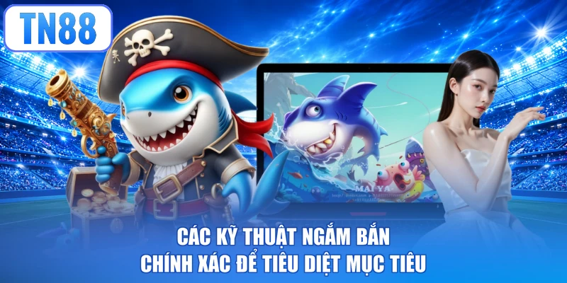 Các kỹ thuật ngắm bắn chính xác để tiêu diệt mục tiêu