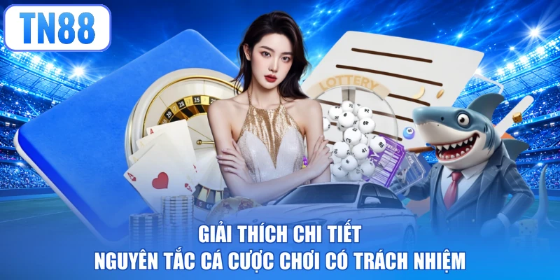 Giải thích chi tiết nguyên tắc cá cược chơi có trách nhiệm