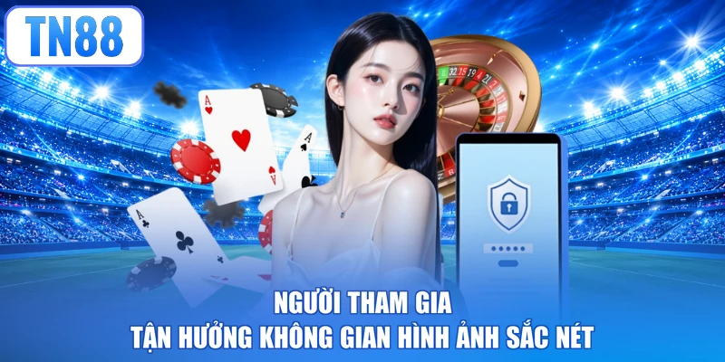 Người tham gia tận hưởng không gian hình ảnh sắc nét