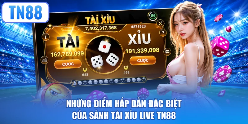 Những điểm hấp dẫn đặc biệt của sảnh Tài xỉu Live TN88