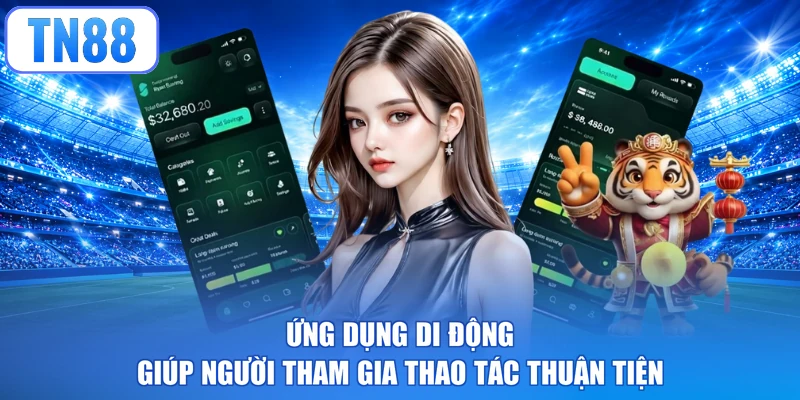Ứng dụng di động giúp người tham gia thao tác thuận tiện